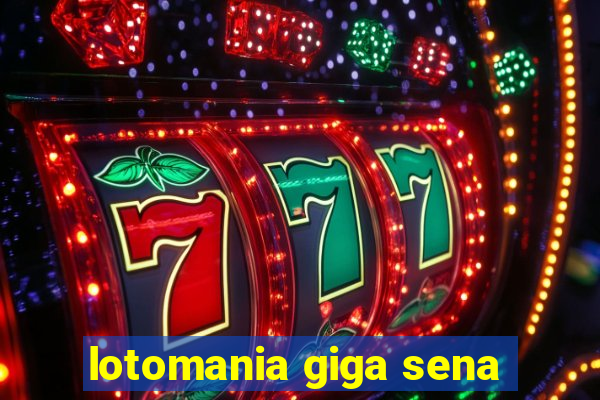 lotomania giga sena